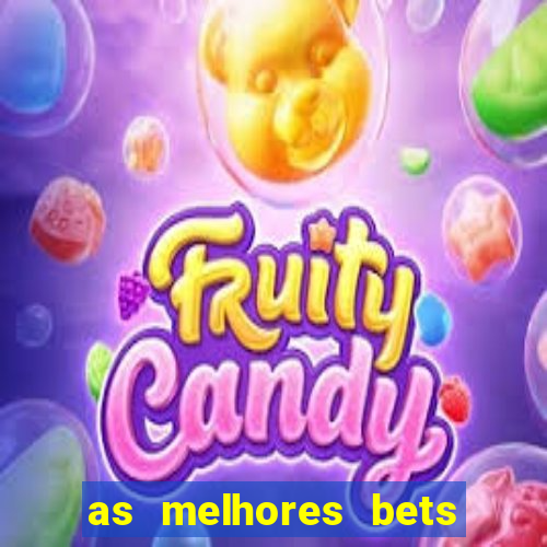 as melhores bets do brasil